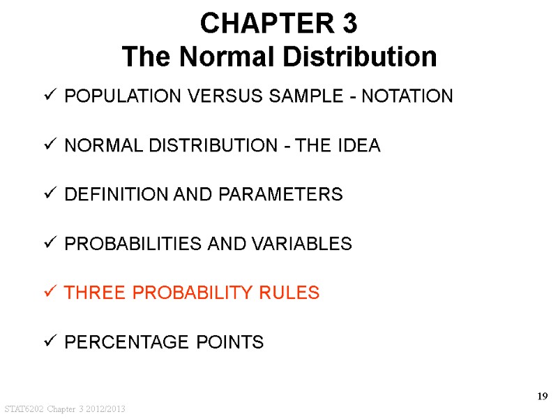 STAT6202 Chapter 3 2012/2013 19 CHAPTER 3 The Normal Distribution POPULATION VERSUS SAMPLE -